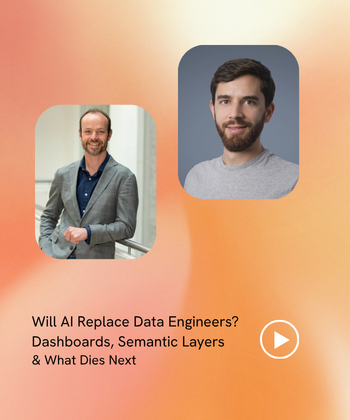 Will AI Replace Data Engineers? Dashboards, Semantic Layers & What Dies Next